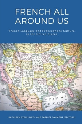 French All Around Us: French Language and Francophone Culture in the United States Paperback Tbr Books