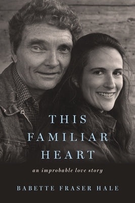 This Familiar Heart: An Improbable Love Story Paperback Winedale Publishing