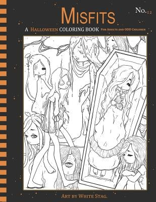 Misfits a Halloween Coloring Book for Adults and Odd Children: Living Dead and Monster Girls Paperback Independently Published