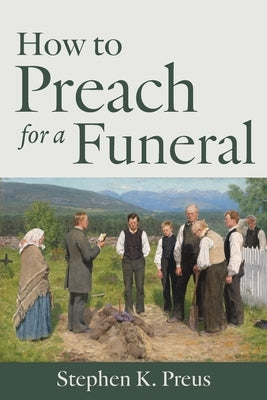 How to Preach for a Funeral Paperback South Asia Lutheran Mission