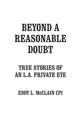 Beyond a Reasonable Doubt: True Stories of an L.A. Private Eye Paperback Palmetto Publishing