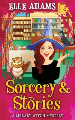 Sorcery & Stories by Adams, Elle