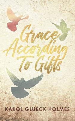 Grace According To Gifts Paperback Xulon Press