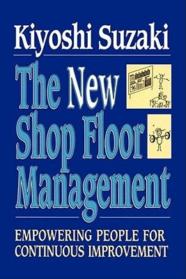 New Shop Floor Management: Empowering People for Continuous Improvement Paperback Free Press