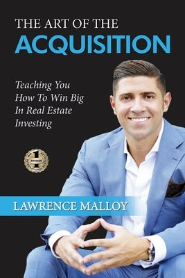 The Art of the Acquisition: Teaching You How To Win Big In Real Estate Investing Paperback Beyond Publishing