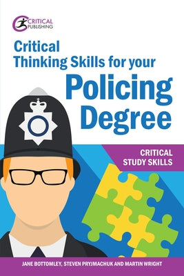 Critical Thinking Skills for your Policing Degree Paperback Critical Publishing