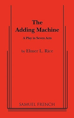 The Adding Machine: A Play in Seven Acts Paperback Samuel French, Inc.