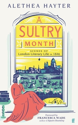 A Sultry Month: Scenes of London Literary Life in 1846 Paperback Faber & Faber