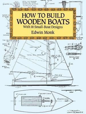 How to Build Wooden Boats: With 16 Small-Boat Designs Dover Publications