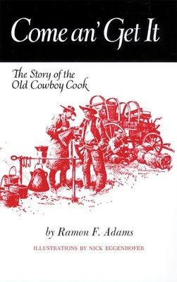 Come An' Get It: The Story of the Old Cowboy Cook Paperback University of Oklahoma Press