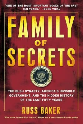 Family of Secrets: The Bush Dynasty, America's Invisible Government, and the Hidden History of the Last Fifty Years Paperback Bloomsbury Publishing