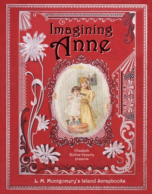 Imagining Anne: L. M. Montgomery's Island Scrapbooks Paperback Nimbus Publishing (CN)