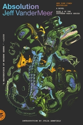 Absolution: A Southern Reach Novel by VanderMeer, Jeff