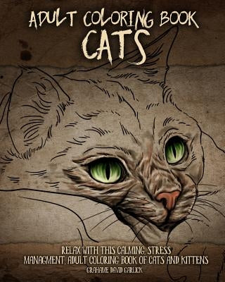 Adult Coloring Book Cats: Relax with this Calming, Stress Managment, Adult Coloring Book of Cats and Kittens Paperback Createspace Independent Publishing Platform