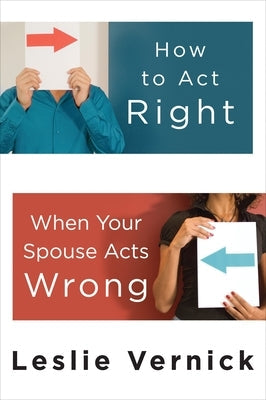 How to Act Right When Your Spouse Acts Wrong Paperback Waterbrook Press