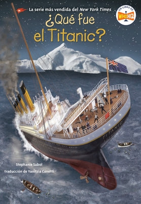 Qu fue el Titanic? (What Was the Titanic? Spanish Edition) Paperback Penguin Young Readers Group