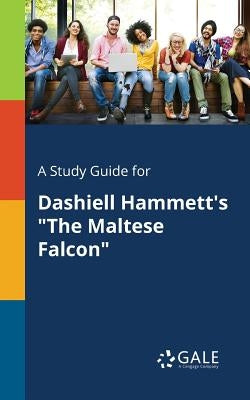 A Study Guide for Dashiell Hammett's "The Maltese Falcon" Paperback Gale, Study Guides
