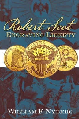 Robert Scot: Engraving Liberty Paperback American History Press