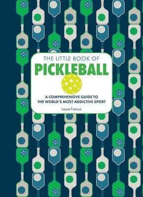The Little Book of Pickleball: A Comprehensive Guide to the World's Most Addictive Sport Hardcover Andrews McMeel Publishing