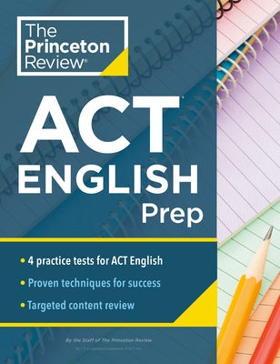 Princeton Review ACT English Prep: 4 Practice Tests + Review + Strategy for the ACT English Section Paperback Princeton Review