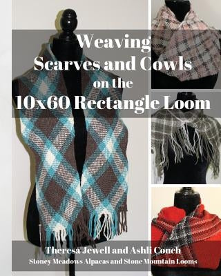Weaving Scarves and Cowls on the 10x60 Rectangle Loom Paperback Stoney Meadows Alpaca/Stone Mountain Looms