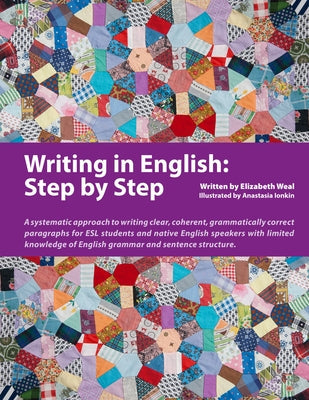 Writing in English: Step by Step: A Systematic Approach to Writing Clear, Coherent, Grammatically Correct Paragraphs for ESL Students and Native Engli Paperback Pro Lingua Learning
