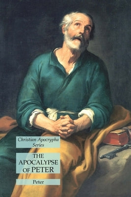 The Apocalypse of Peter: Christian Apocrypha Series Bible Lamp of Trismegistus
