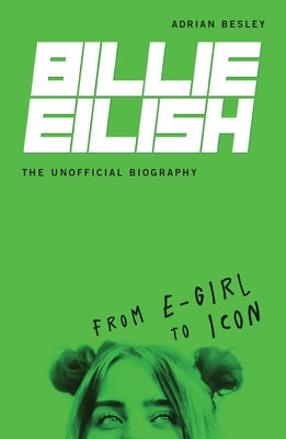 Billie Eilish, the Unofficial Biography: From E-Girl to Icon Paperback Zest Books (Tm)