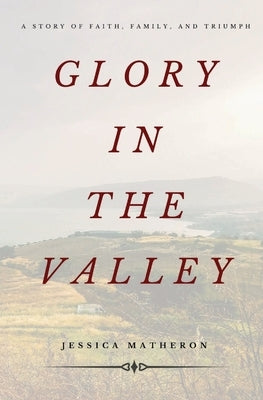 Glory In The Valley: A Story of Faith, Family, and Triumph Paperback Dirt Road Publishing