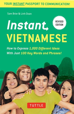 Instant Vietnamese: How to Express 1,000 Different Ideas with Just 100 Key Words and Phrases! (Vietnamese Phrasebook & Dictionary) Paperback Tuttle Publishing