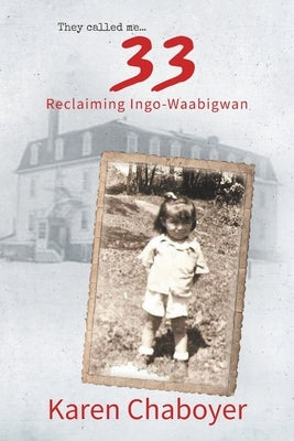 They Called Me 33: Reclaiming Ingo-Waabigwan Paperback Tellwell Talent