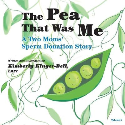 The Pea That Was Me (Volume 5): A Two Moms/Sperm Donation Story Paperback Createspace Independent Publishing Platform