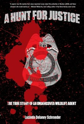 Hunt for Justice: The True Story Of An Undercover Wildlife Agent Paperback Lyons Press
