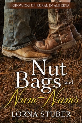 Nut Bags and Num-Nums Paperback Lorna Stuber -- Editor, Proofreader, Writer