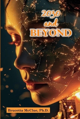 2030 and Beyond: Careers That Thrive in the Age of Automation and AI Unlocking Opportunities in STEM and Tech for 2030 and Beyond Paperback Independently Published