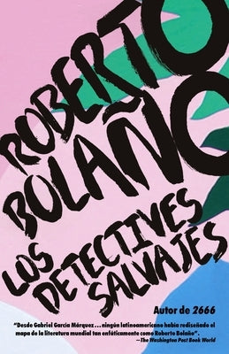 Los Detectives Salvajes / The Savage Detectives: Spanish-Language Edition of the Savage Detectives by Bolaño, Roberto