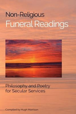 Non-Religious Funeral Readings: Philosophy and Poetry for Secular Services Paperback Createspace Independent Publishing Platform