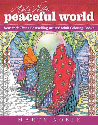 Marty Noble's Peaceful World: New York Times Bestselling Artists' Adult Coloring Books Skyhorse Publishing