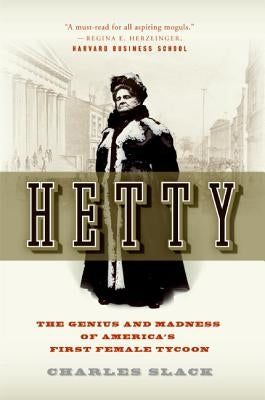 Hetty: The Genius and Madness of America's First Female Tycoon Paperback Ecco Press