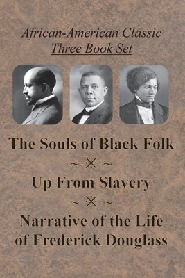 African-American Classic Three Book Set - The Souls of Black Folk, Up From Slavery, and Narrative of the Life of Frederick Douglass Paperback Chump Change