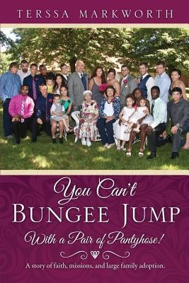 You Can't Bungee Jump With a Pair of Pantyhose! Paperback Xulon Press