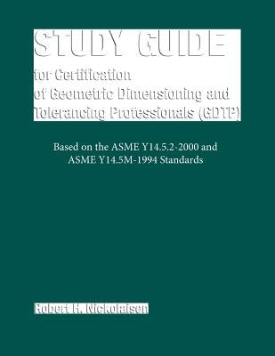 Study Guide for the Certification of Geometric Dimensioning and Tolerancing Professionals (Gdtp) Paperback American Society of Mechanical Engineers