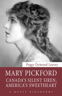 Mary Pickford: Canada's Silent Siren, America's Sweetheart Paperback Dundurn Group
