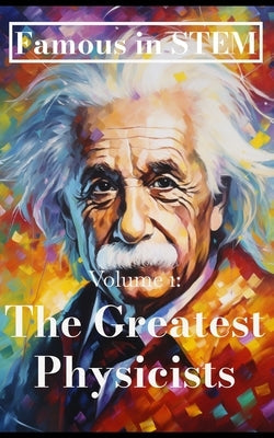 Famous in STEM: The Greatest Physicists Paperback Javier Sanz