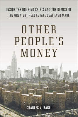 Other People's Money: Inside the Housing Crisis and the Demise of the Greatest Real Estate Deal Ever M Ade Paperback Plume Books