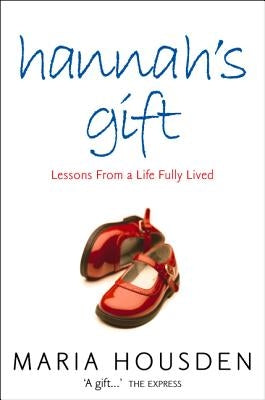 Hannah's Gift: Lessons from a Life Fully Lived Element