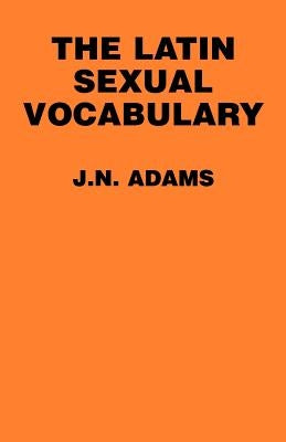 The Latin Sexual Vocabulary Paperback Johns Hopkins University Press