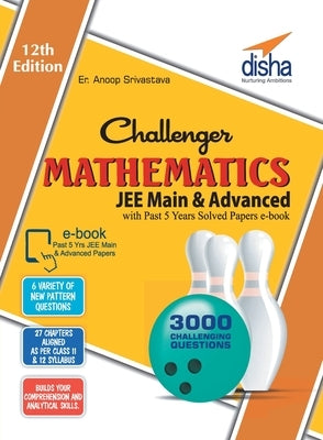 Challenger Mathematics for JEE Main & Advanced with past 5 years Solved Papers ebook (12th edition) Paperback Disha Publication