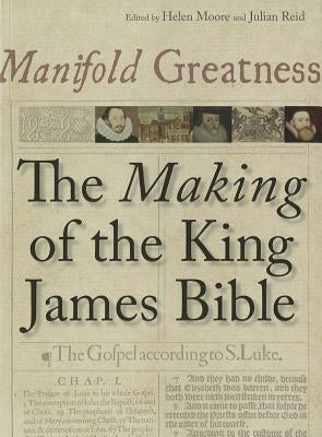 Manifold Greatness: The Making of the King James Bible Paperback Bodleian Library