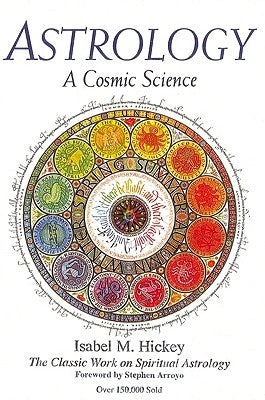 Astrology: A Cosmic Science: The Classic Work on Spiritual Astrology Paperback CRCS Publications